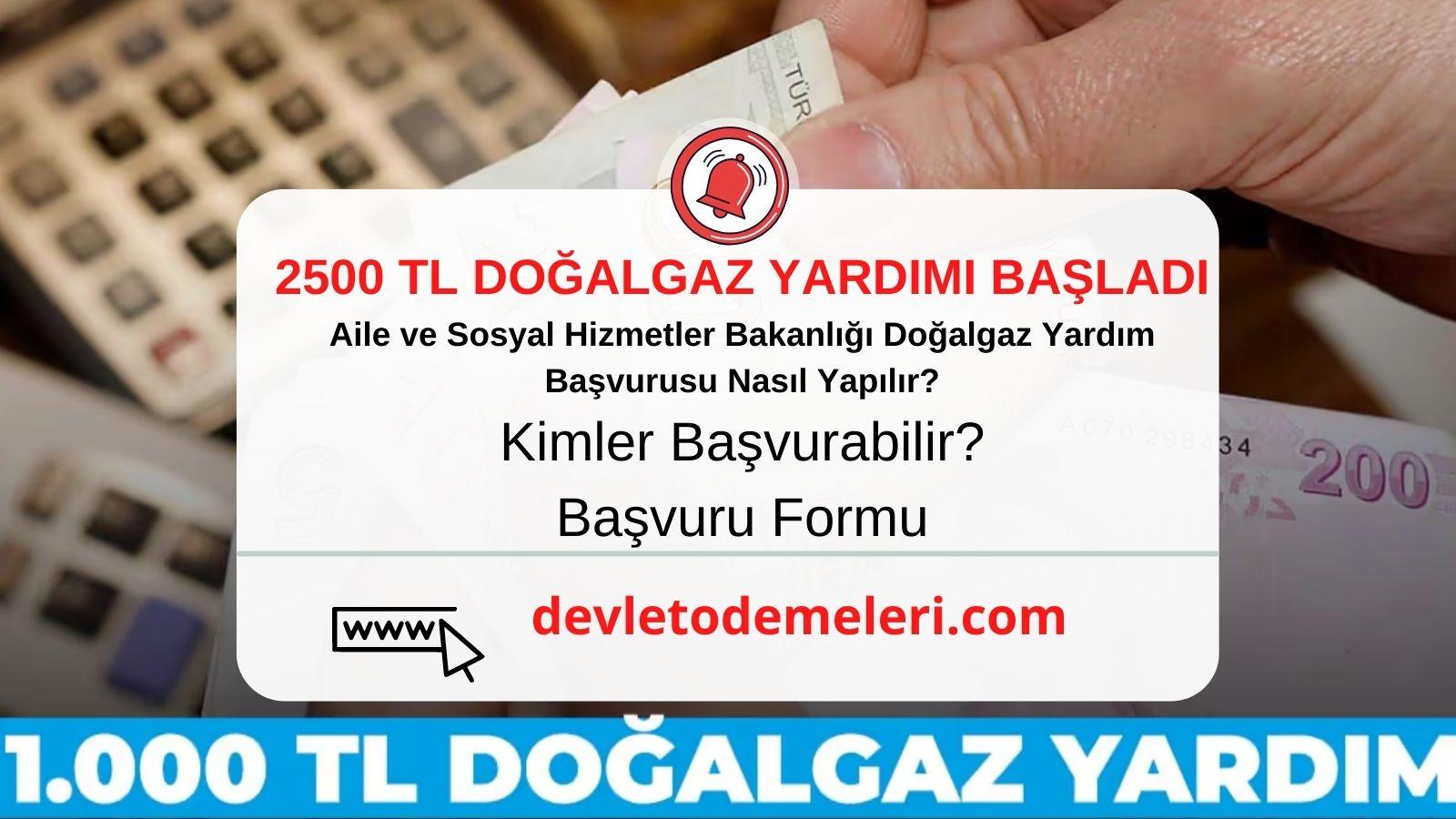 Aile ve Sosyal Hizmetler Bakanlığı Doğalgaz Yardım Başvurusu Nasıl Yapılır? 2500 tl doğalgaz yardımı nasıl alınır?