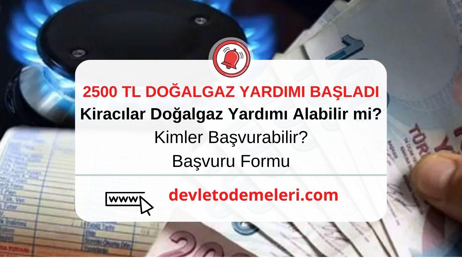 Kiracılar Doğalgaz Yardımı Alabilir mi 2023? 2500 Tl doğalgaz yardımı nasıl alınır?