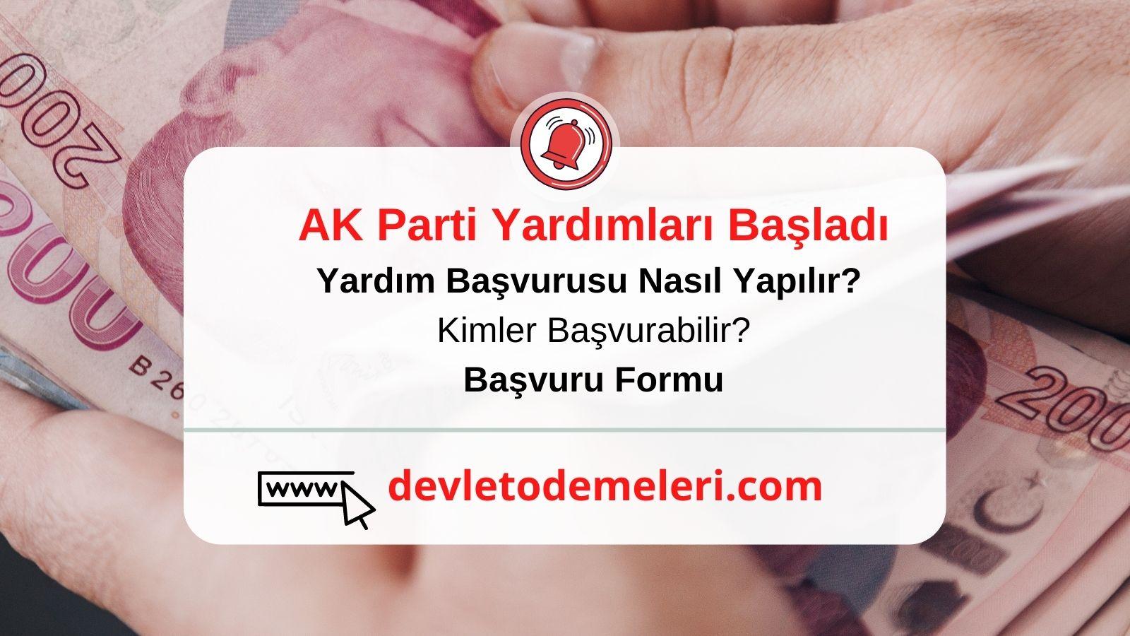 AK Parti Yardım Başvurusu Nasıl Yapılır? Kimler Başvurabilir? Başvuru Formu