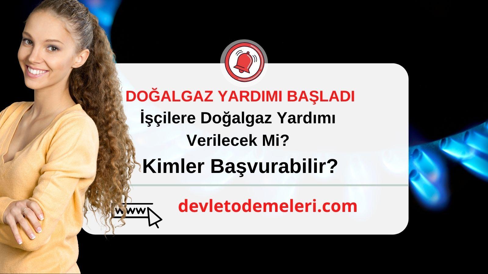 İşçilere Doğalgaz Yardımı Verilecek Mi? Kimler Doğalgaz Yardımı Alacak? Başvuru Formu