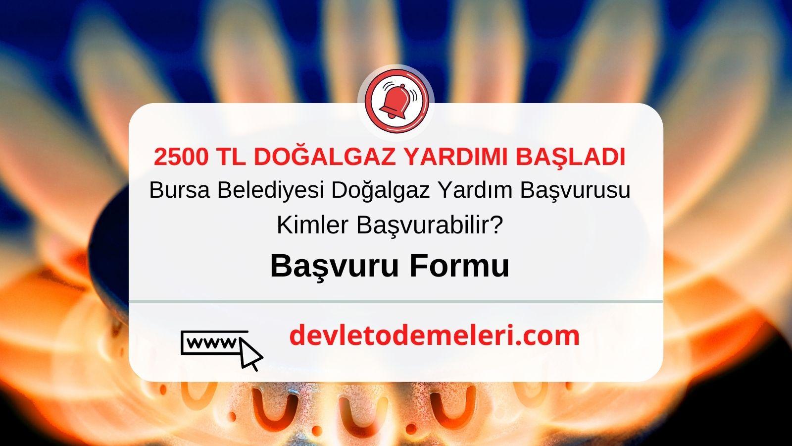 Bursa Belediyesi Doğalgaz Yardım Başvurusu 2023. 2500 Tl Doğalgaz Yardımı Kimler Alabilir?