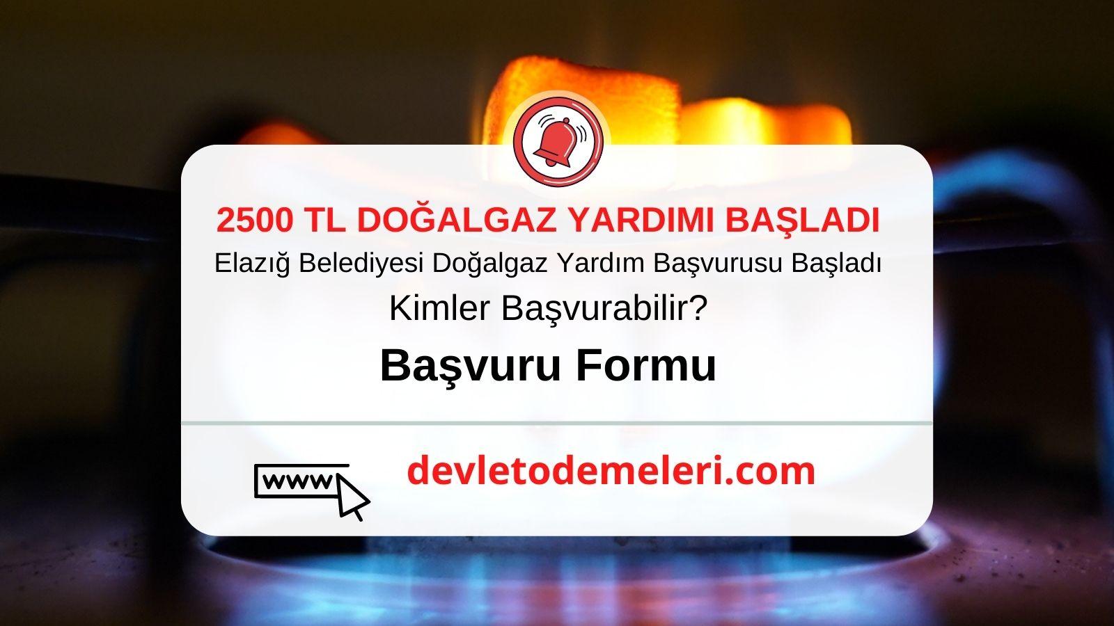 Elazığ Belediyesi Doğalgaz Yardım Başvurusu Başladı. 2500 Tl Doğalgaz Yardımı Nasıl Alınır? Başvuru Formu