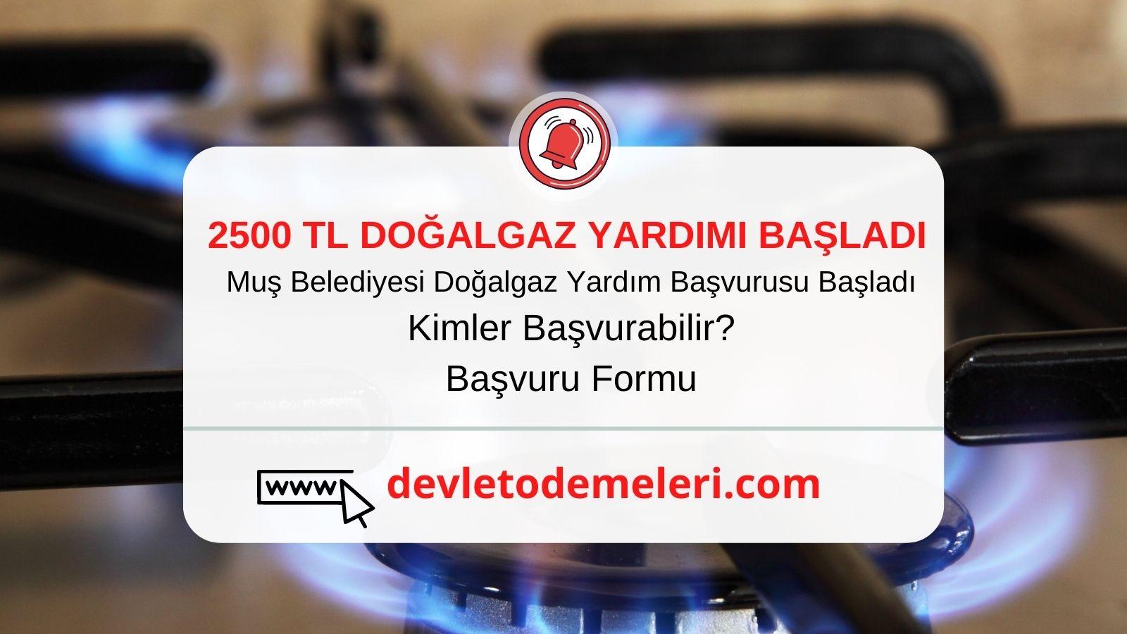 Muş Belediyesi Doğalgaz Yardım Başvurusu Başladı. 2500 TL Doğalgaz yardımı nasıl alınır?