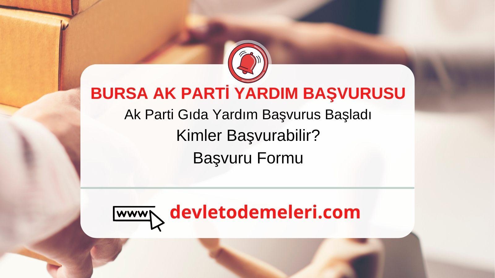 Bursa AK Parti Gıda Yardımı Başvurusu 2024. Ak Parti Yardımları Başladı. Başvuru Formu