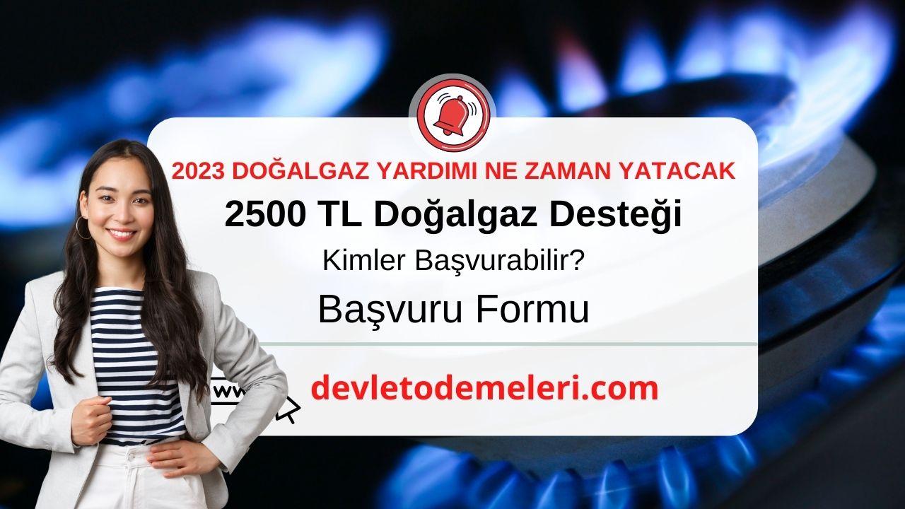 Doğalgaz Yardımı Ne Zaman Yatar? 2023 Doğalgaz Yardımı Başladı Mı? Doğalgaz Yardım Başvuru Formu