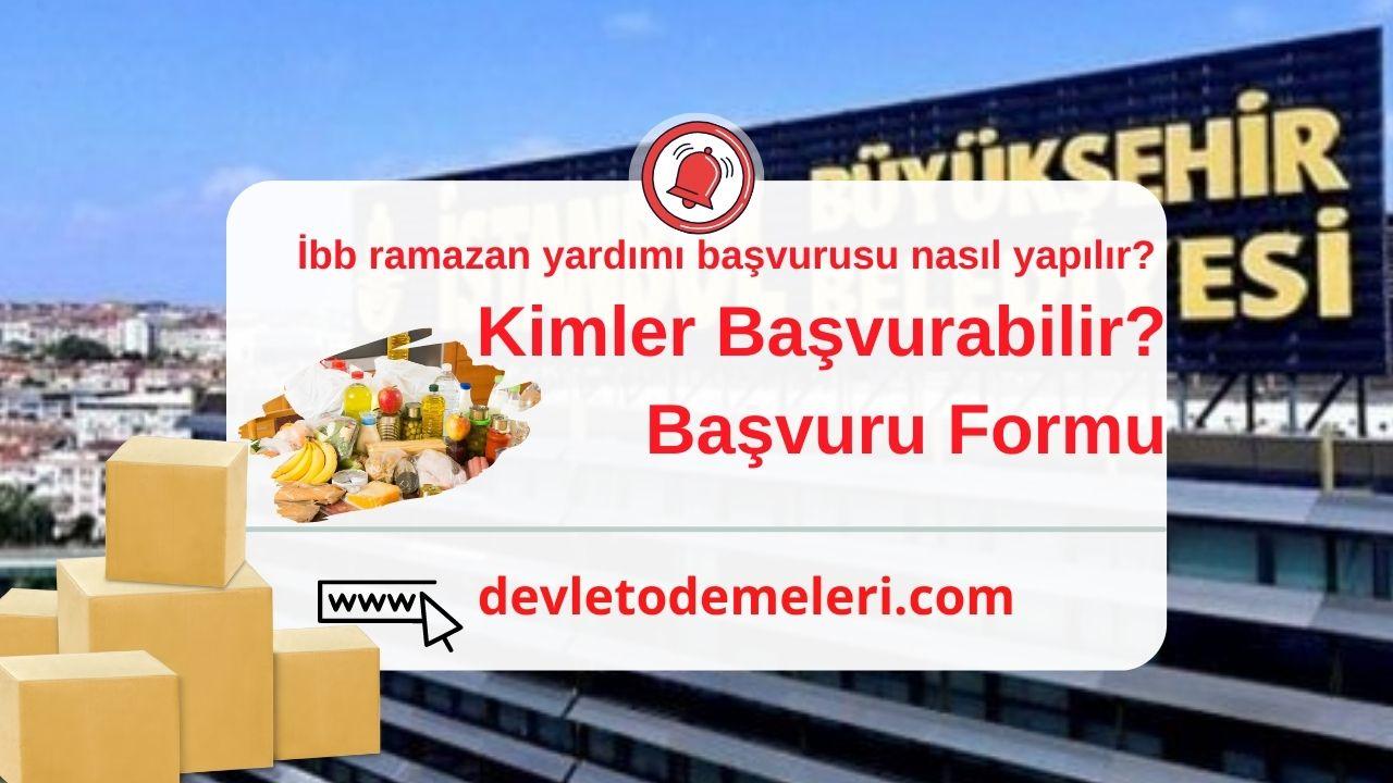 İbb ramazan yardımı başvurusu nasıl yapılır? Kimler Başvurabilir? 2024 Başvuru Formu