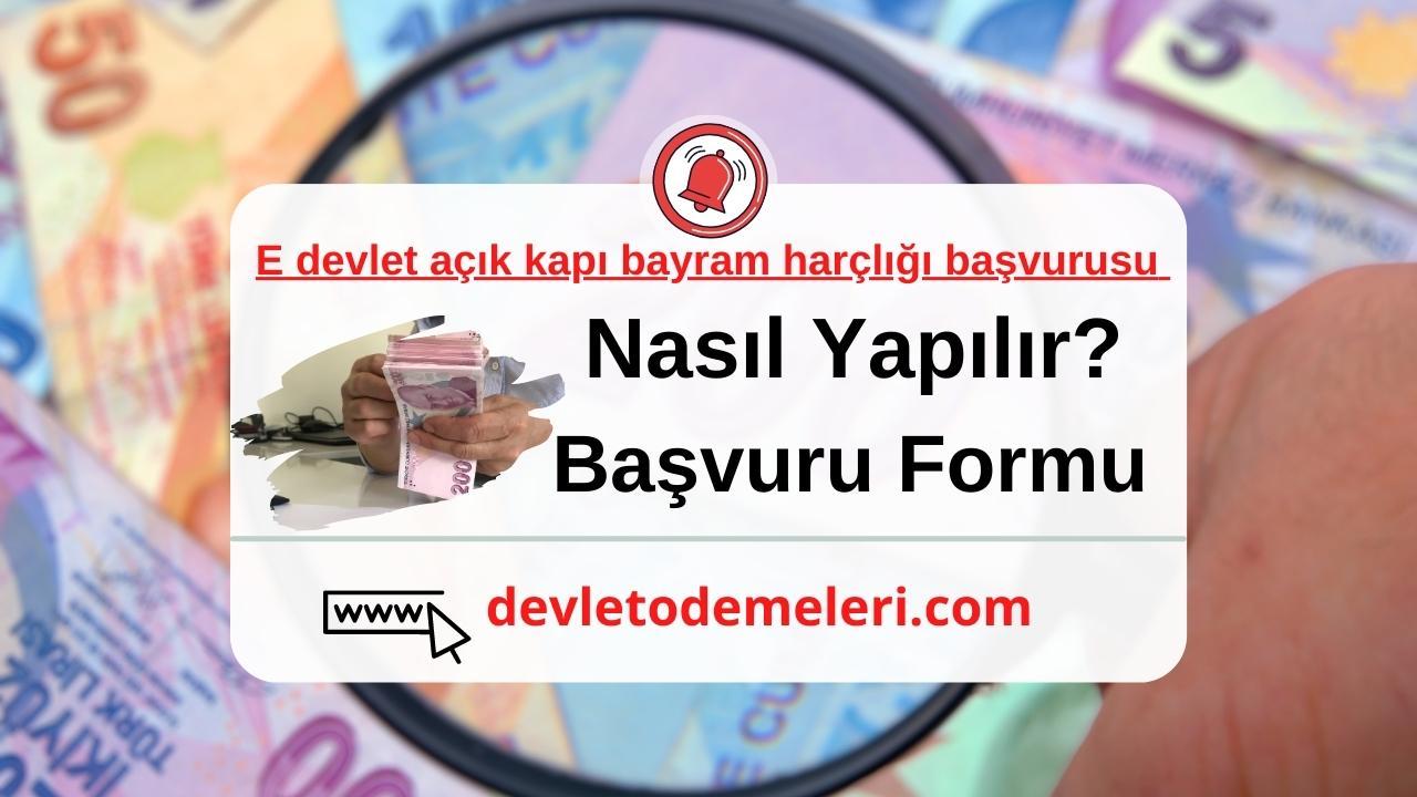 E devlet açık kapı bayram harçlığı başvurusu Nasıl Yapılır? Başvuru Şartları ve Başvuru Formu