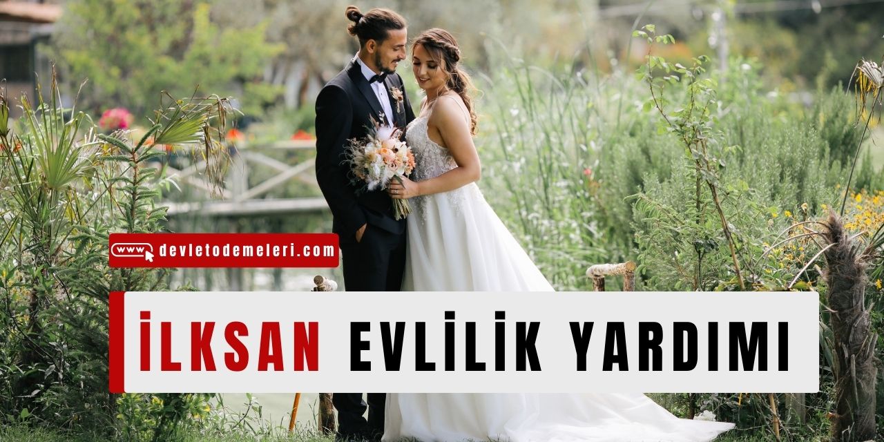 Yeni Evlenenlere 2000 TL İlksan'dan destek. İlksan Evlenme Yardımı