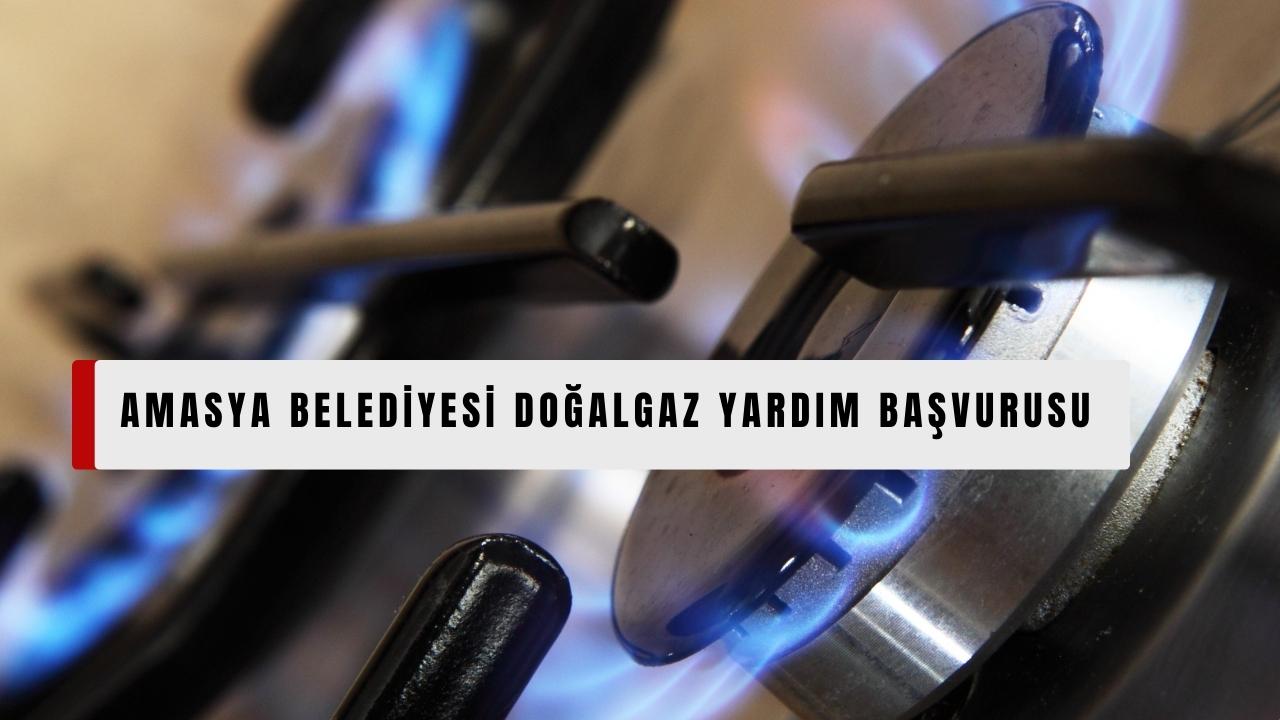 Amasya Belediyesi Doğalgaz Yardım Başvurusu Başladı. Kimler Başvurabilir?