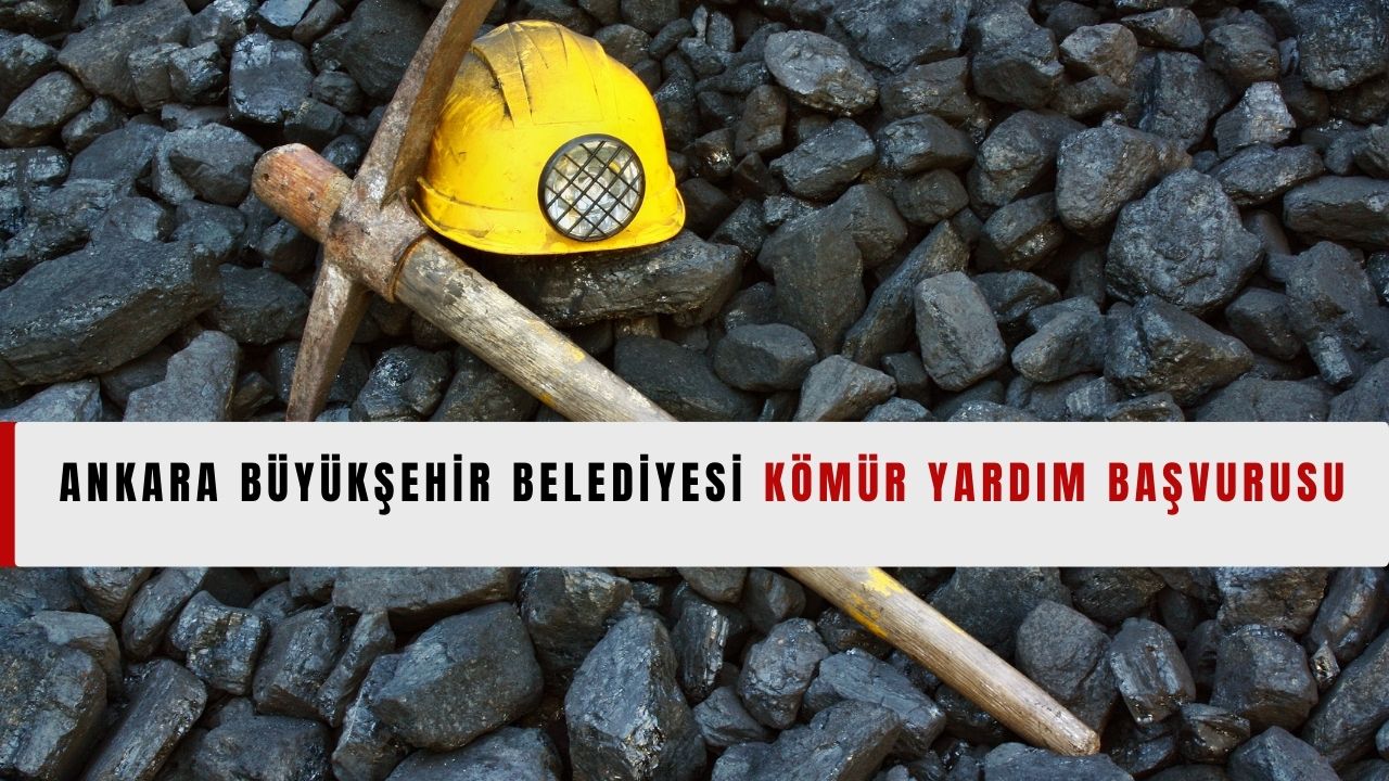 Ankara Büyükşehir Belediyesi Kömür Yardım Başvurusu Başladı. Kimler Başvurabilir? Başvuru Formu