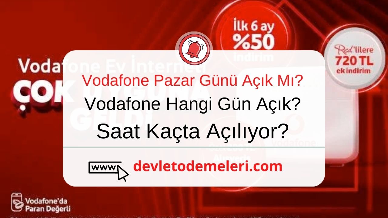 Vodafone Pazar Günü Açık Mı?