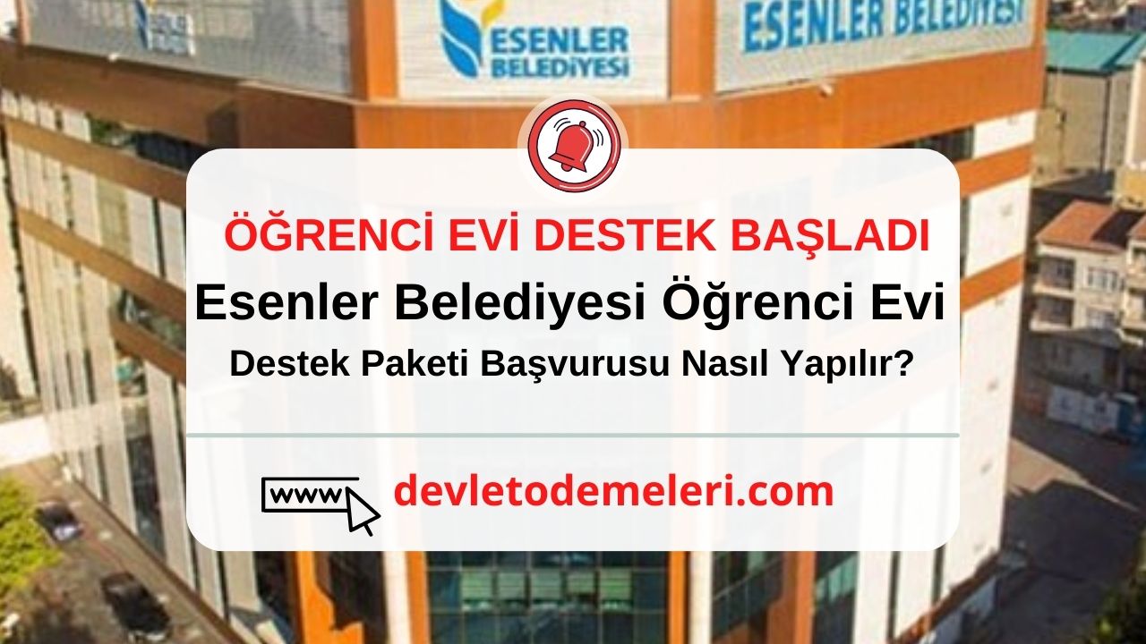 Esenler Belediyesi Öğrenci Evi Destek Paketi Başvurusu Nasıl Yapılır? Başvuru Formu