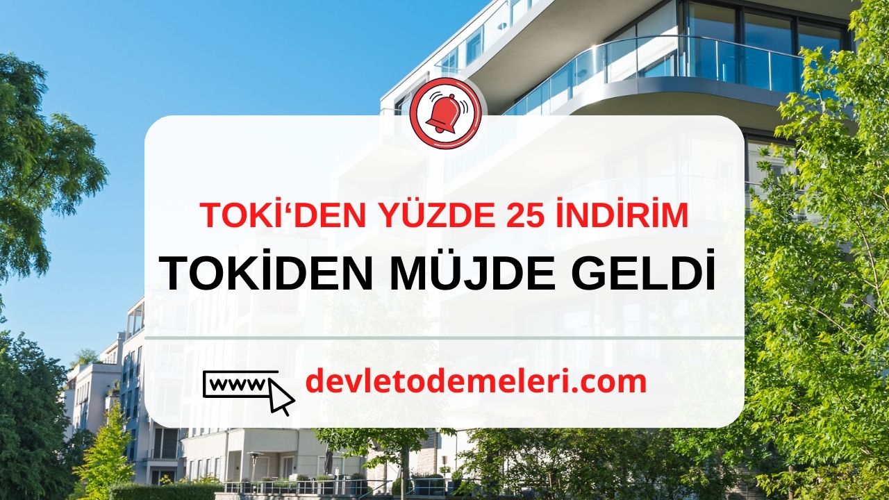 Toki'den Daire Alanlara Müjde. Yüzde 25 İndirim Fırsatı