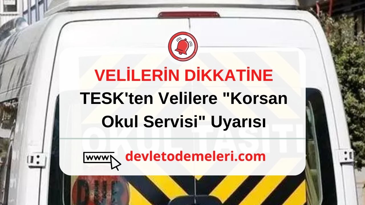 TESK'ten Velilere "Korsan Okul Servisi" Uyarısı