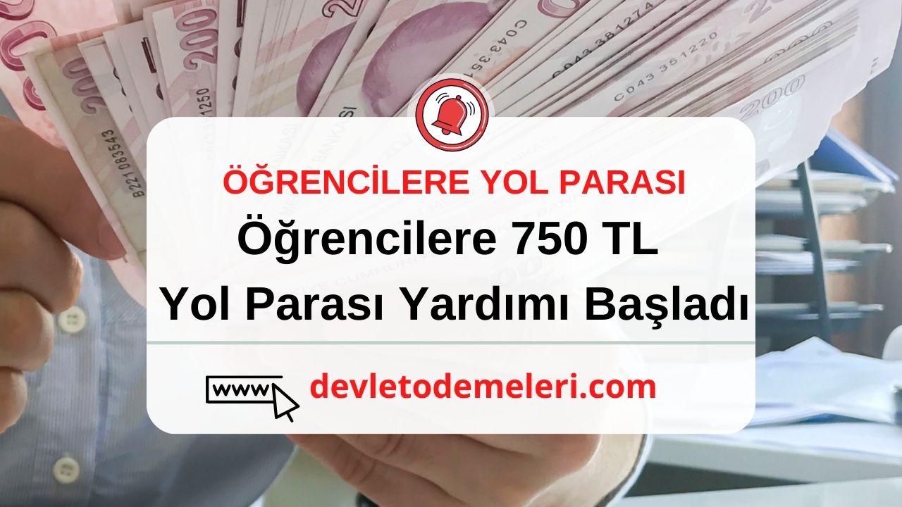 Öğrencilere 750 TL Yol Parası Yardımı Verilecek.