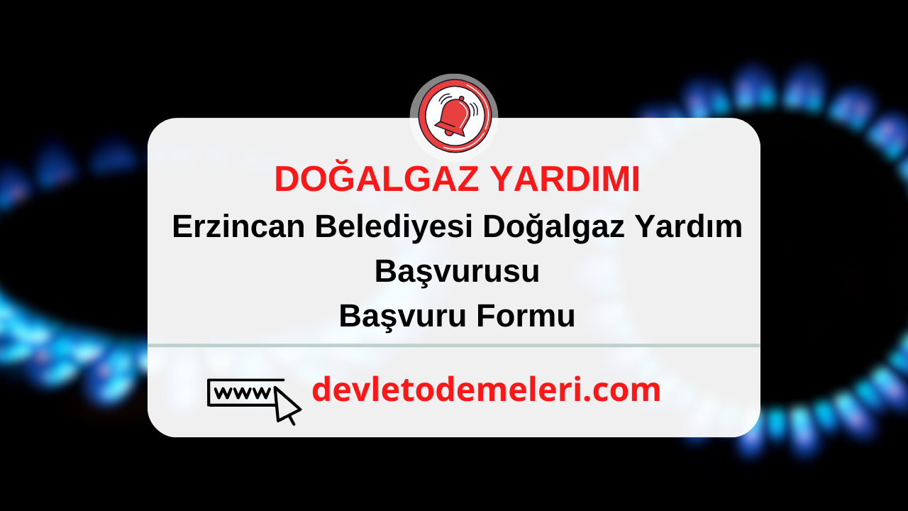 Erzincan Belediyesi Doğalgaz Yardım Başvurusu