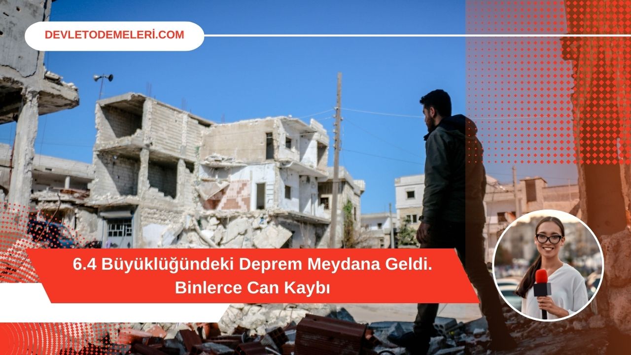 6.4 Büyüklüğündeki Deprem Meydana Geldi. Binlerce Can Kaybı