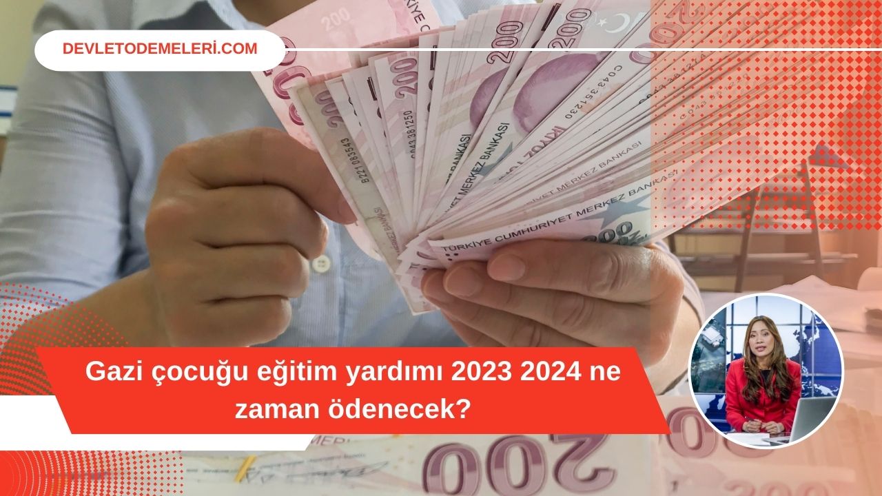 Gazi çocuğu eğitim yardımı 2023 2024 ne zaman ödenecek?