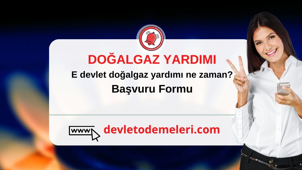 E devlet doğalgaz yardımı ne zaman?