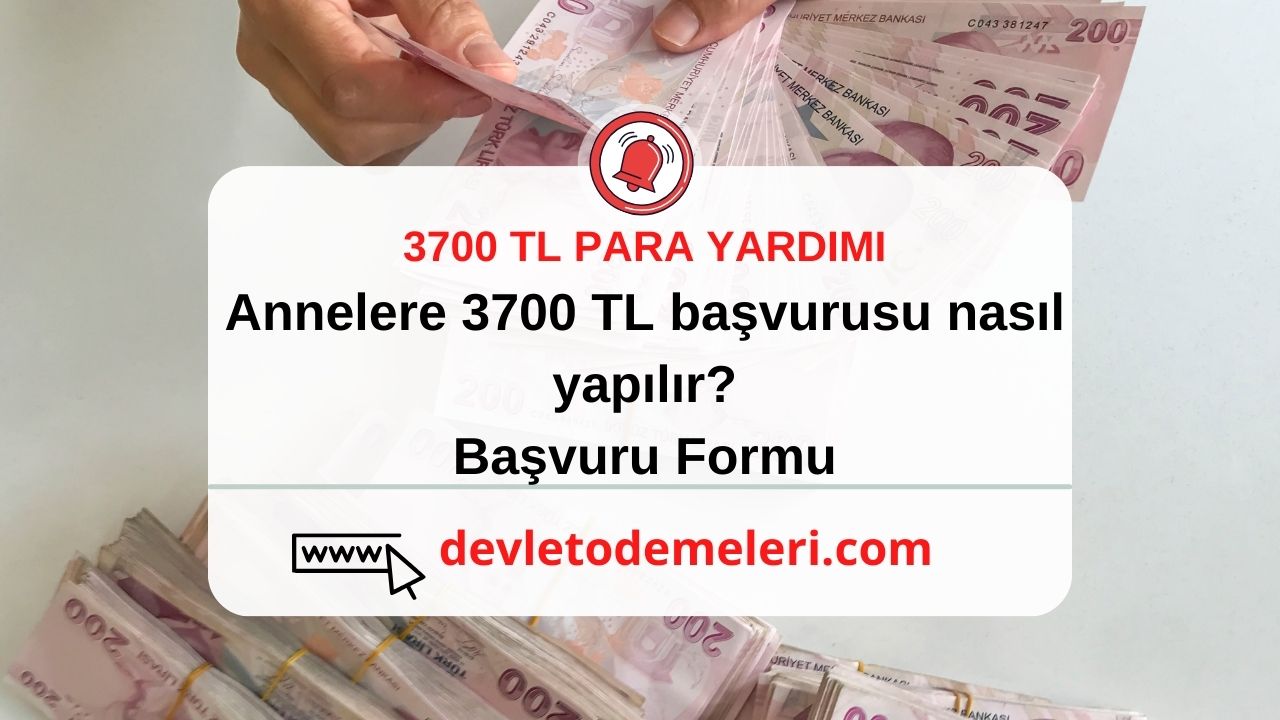 Annelere 3700 TL başvurusu nasıl yapılır?