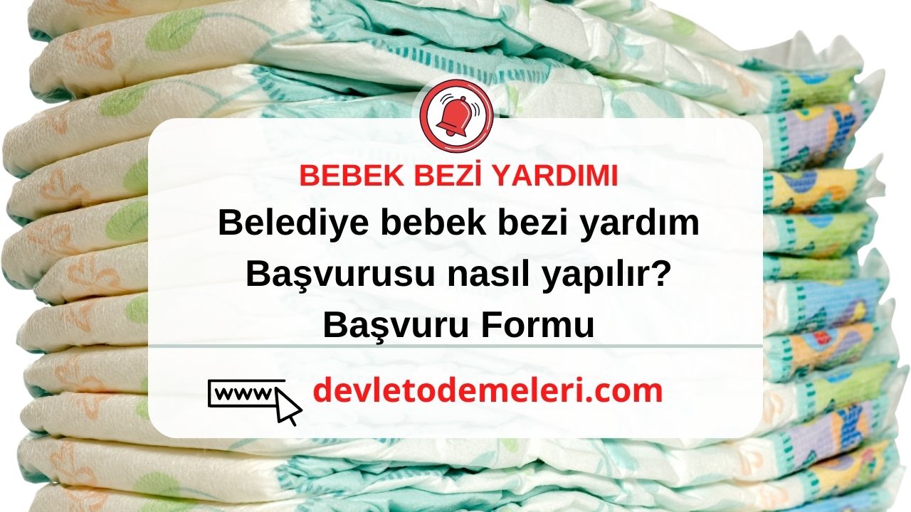 Belediye bebek bezi yardım başvurusu nasıl yapılır?