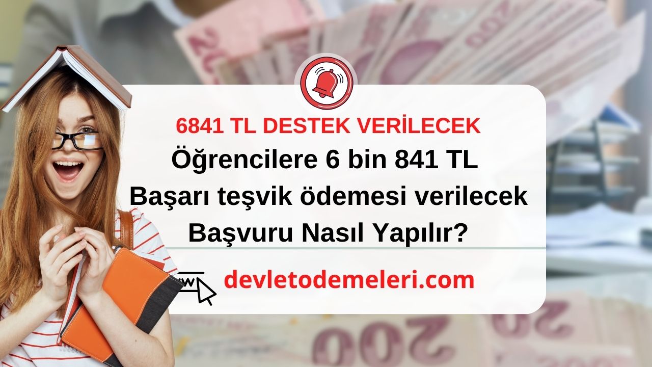 Öğrencilere 6 bin 841 TL başarı teşvik ödemesi verilecek. Kimler Nasıl Alabilir? Başvuru Formu