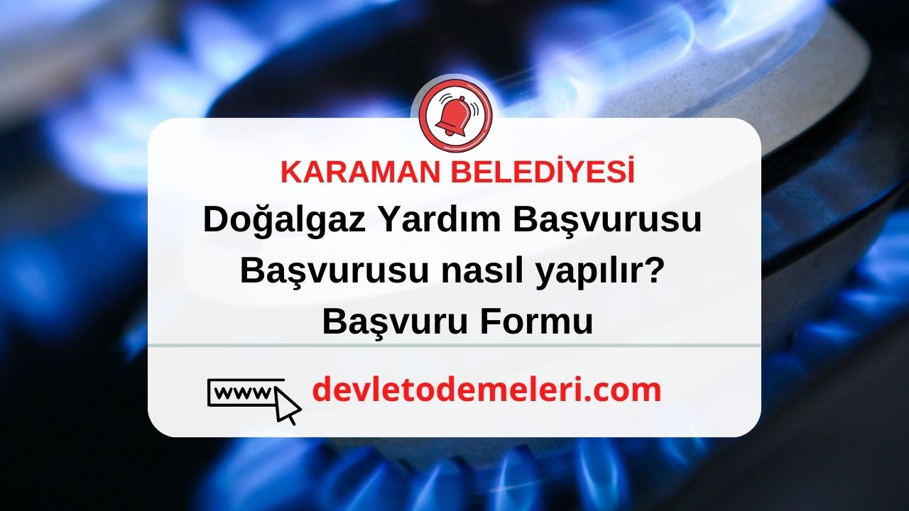 Karaman Doğalgaz Yardım Başvurusu 