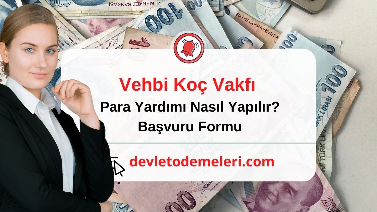 Vehbi Koç Vakfı Para Yardımı Nasıl Yapılır?