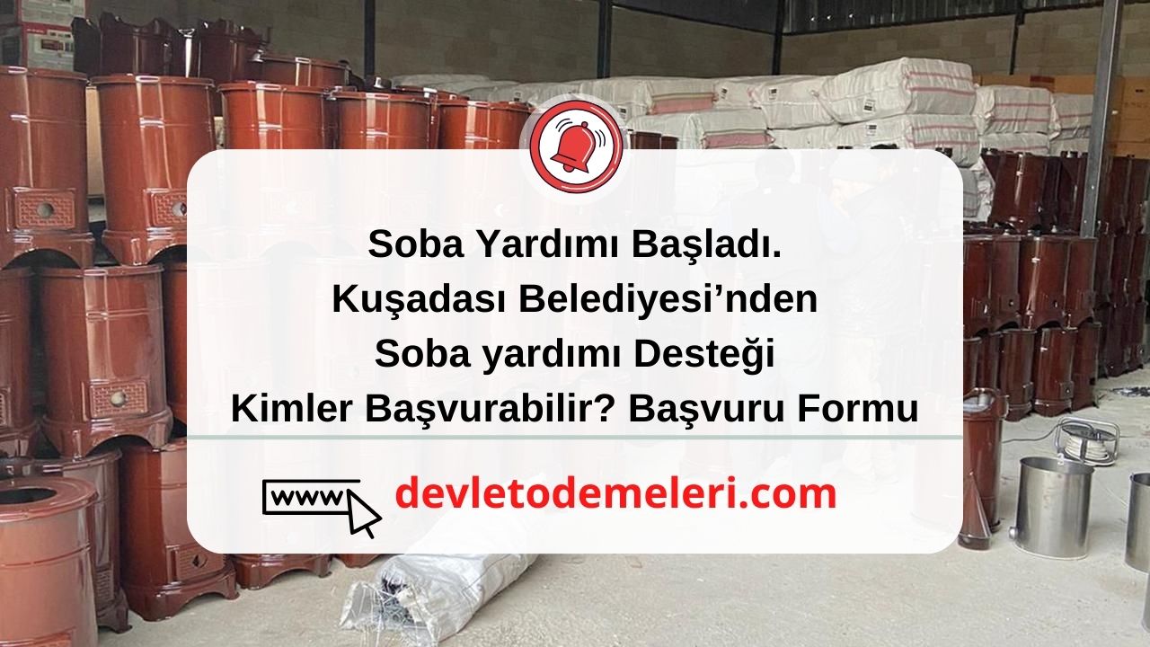 Soba Yardımı Başladı. Kuşadası Belediyesi’nden soba yardımı Desteği