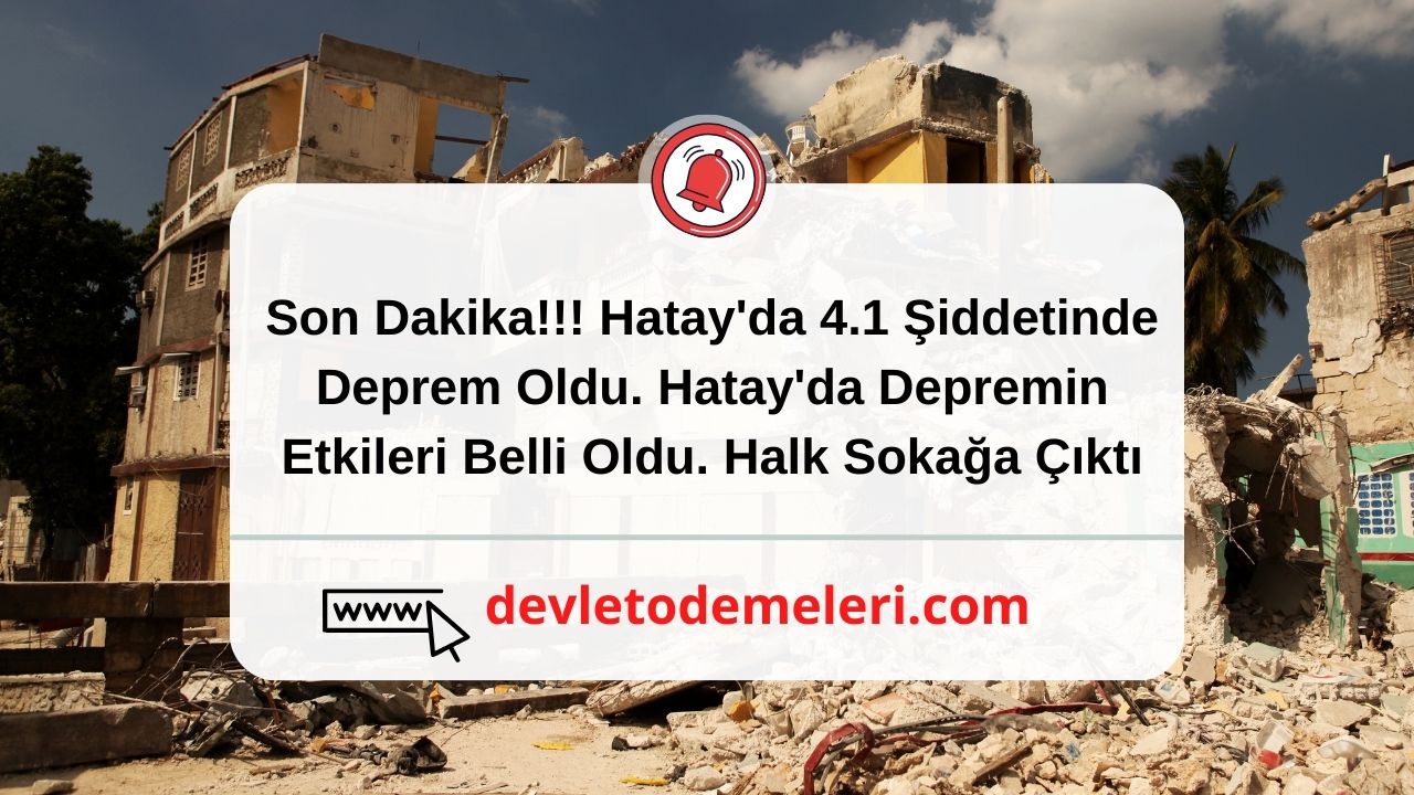 Son Dakika!!! Hatay'da 4.1 Şiddetinde Deprem Oldu