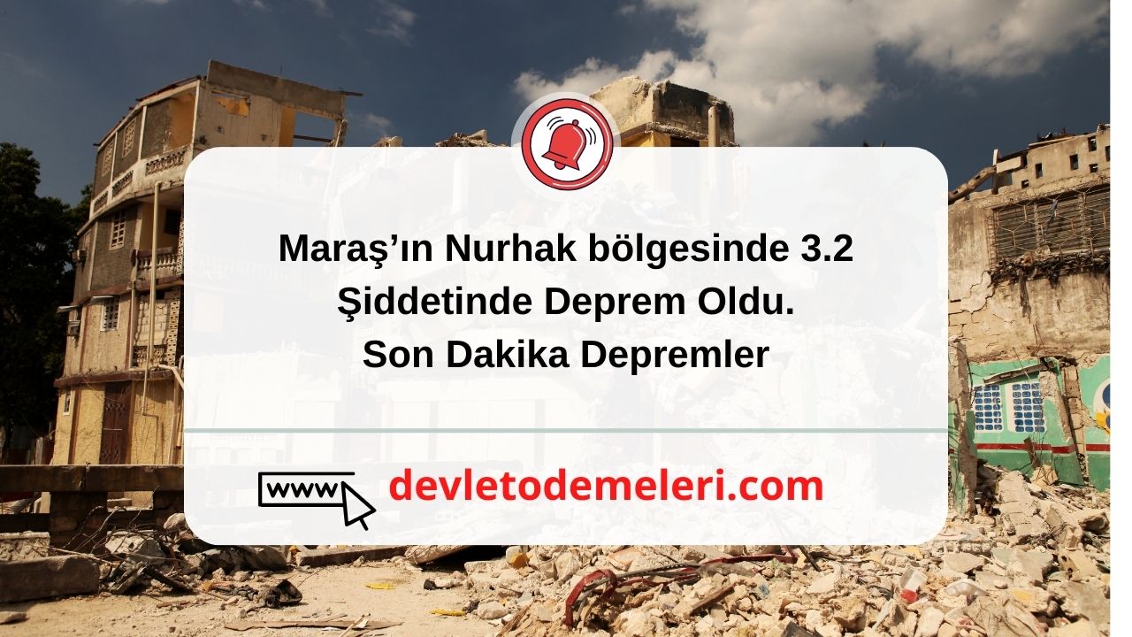 Maraş’ın Nurhak bölgesinde 3.2 Şiddetinde Deprem Oldu. Son Dakika Depremler