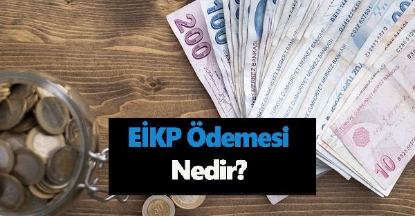 EİKP Ödemesi Nedir? Ne Zaman Yatacak?