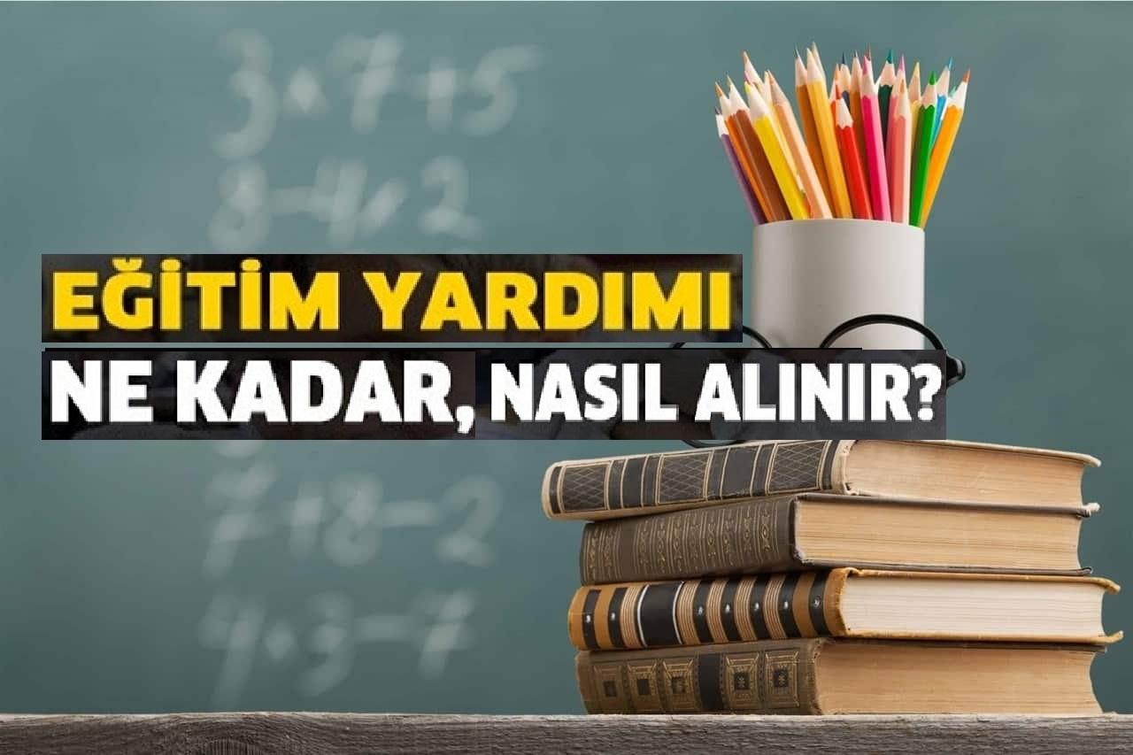 Eğitim Yardımı Nasıl Alınır? Başvuru Formu ve Sorgulama Nasıl Yapılır? Kimler Alabilir?