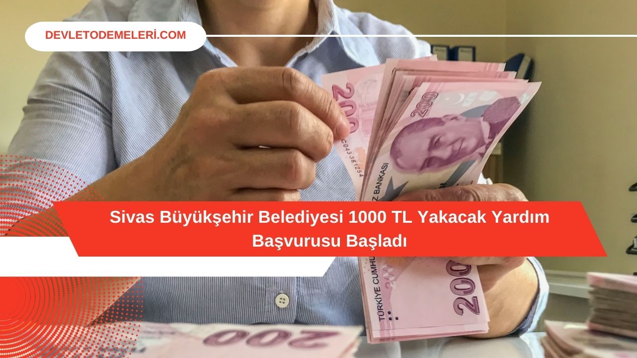 Sivas Büyükşehir Belediyesi 1000 TL Yakacak Yardım Başvurusu Başladı