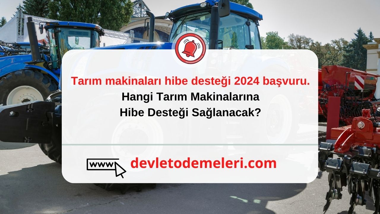 tarım makinaları hibe desteği 2024 başvuru