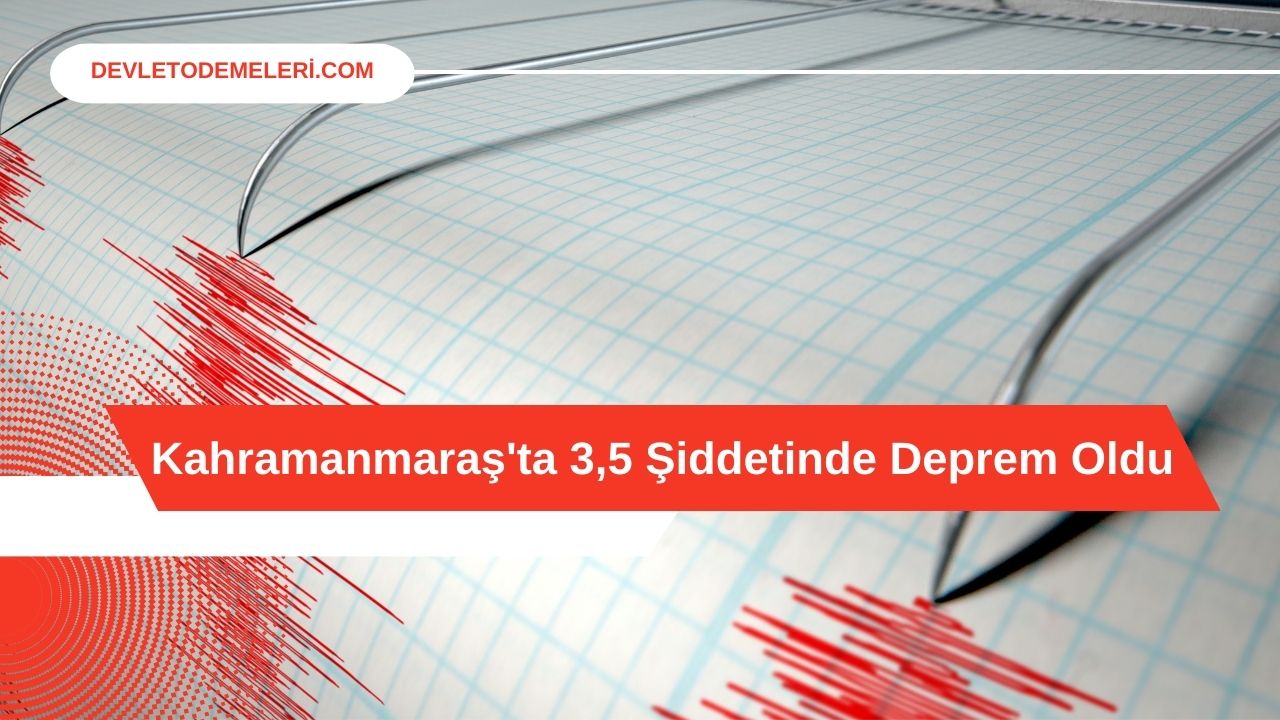 Kahramanmaraş'ta 3,5 Şiddetinde Deprem Oldu
