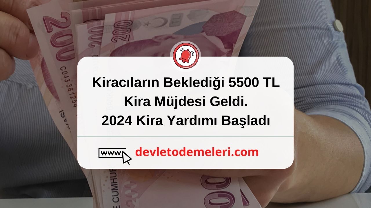 Kiracıların Beklediği 5500 TL Kira Müjdesi Geldi. 2024 Kira Yardımı Başladı