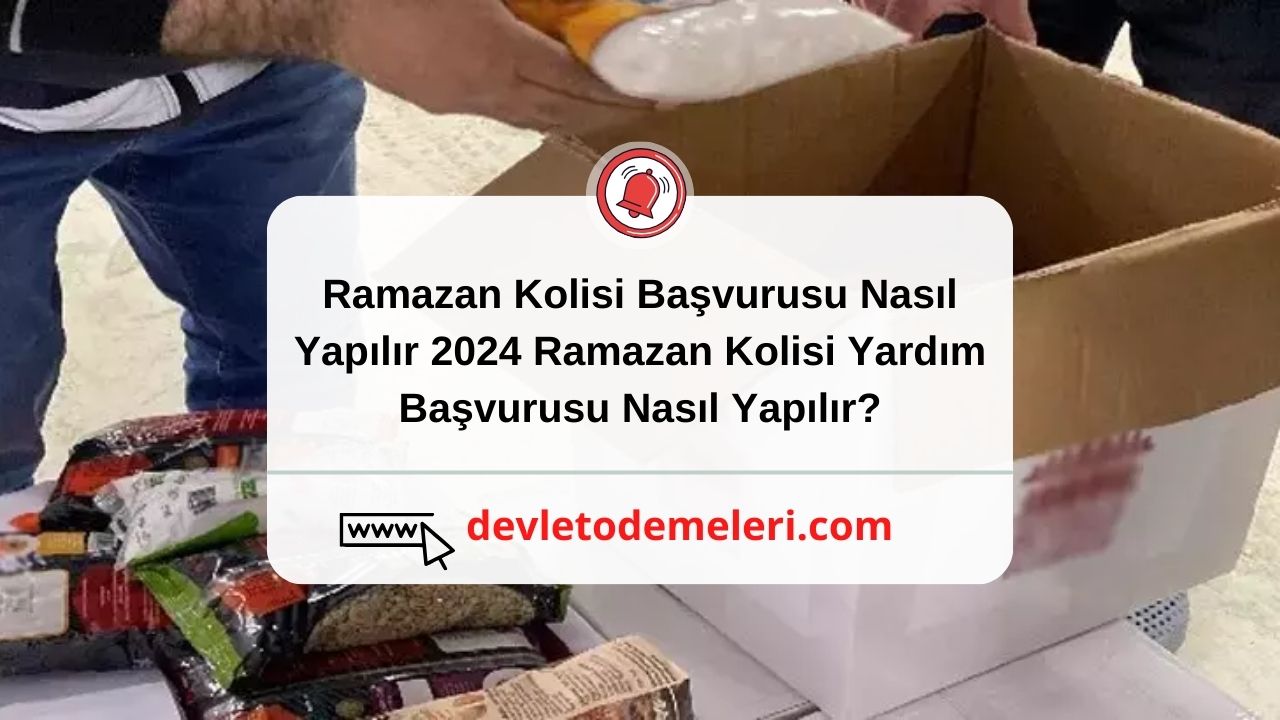 Ramazan Kolisi Başvurusu Nasıl Yapılır 2024? Başvuru Formu