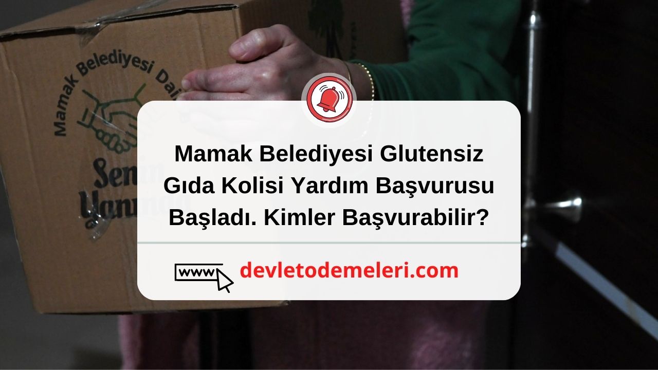 Mamak Belediyesi Glutensiz Gıda Kolisi Yardım Başvurusu Başladı. Kimler Başvurabilir?