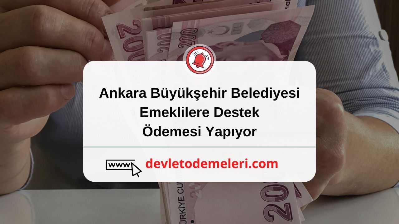 Ankara Büyükşehir Belediyesi Emeklilere Destek Ödemesi Yapıyor