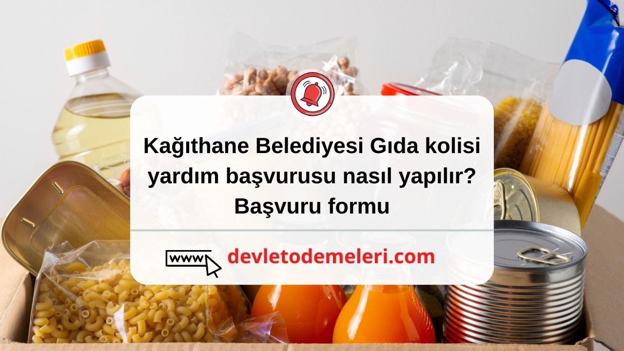 Kağıthane Belediyesi Gıda kolisi yardım başvurusu nasıl yapılır? Başvuru formu