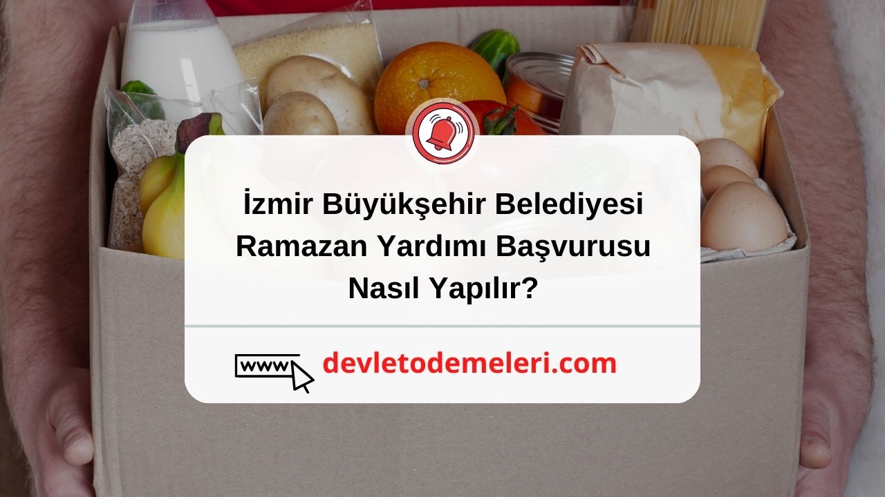 İzmir Büyükşehir Belediyesi Ramazan Yardımı Başvurusu Nasıl Yapılır?