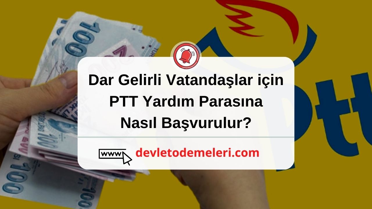 Dar Gelirli Vatandaşlar için PTT Yardım Parasına Nasıl Başvurulur?