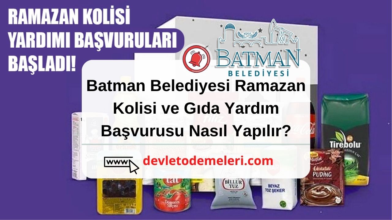 Batman Belediyesi Ramazan Kolisi ve Gıda Yardım Başvurusu Nasıl Yapılır?