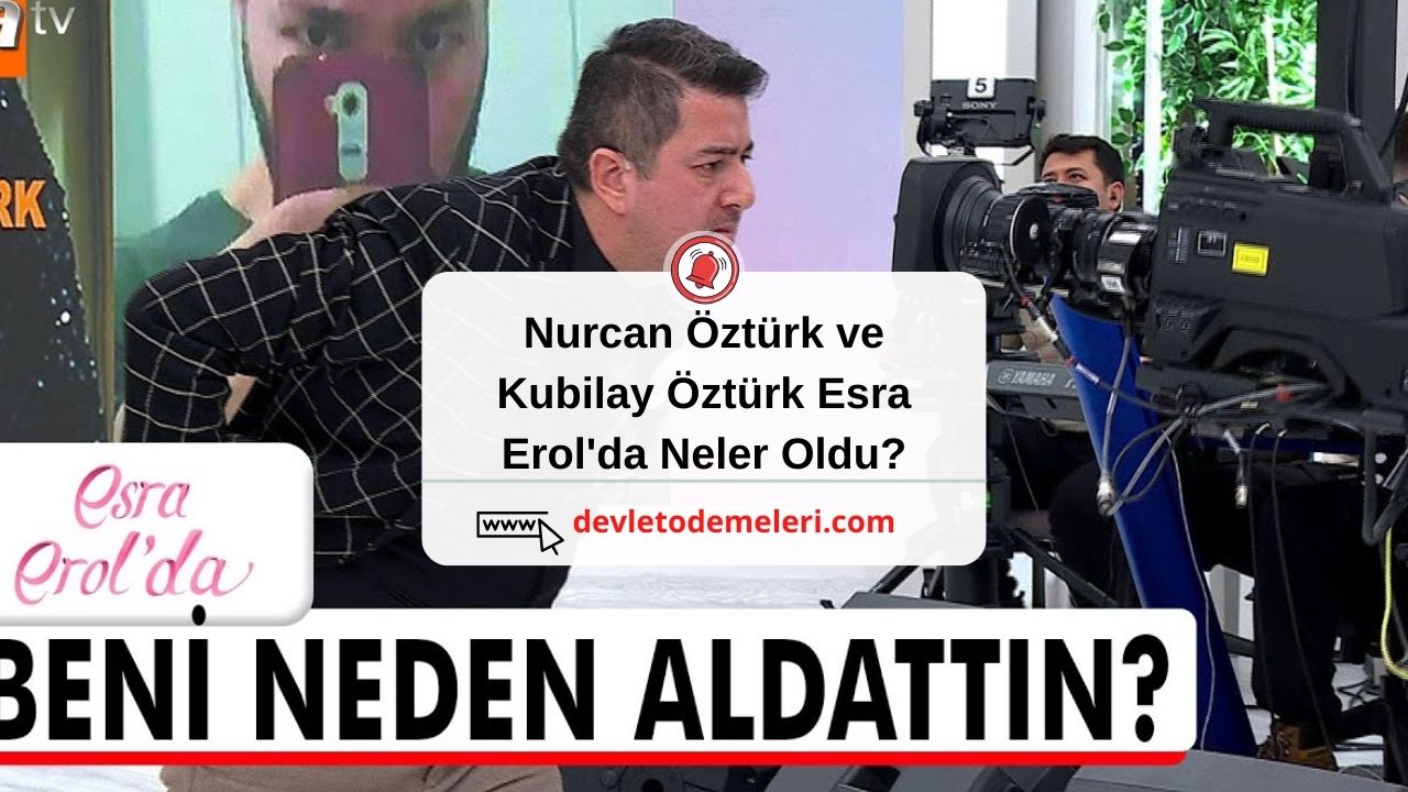 Nurcan Öztürk ve Kubilay Öztürk Esra Erol'da Neler Oldu?