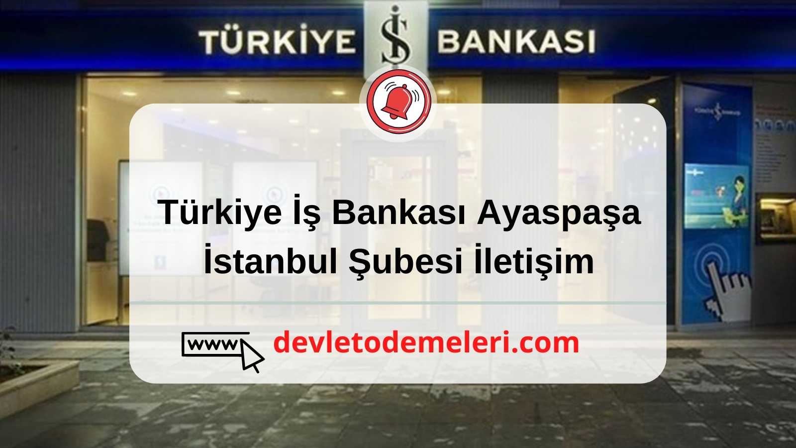 Türkiye İş Bankası Ayaspaşa Şubesi İletişim