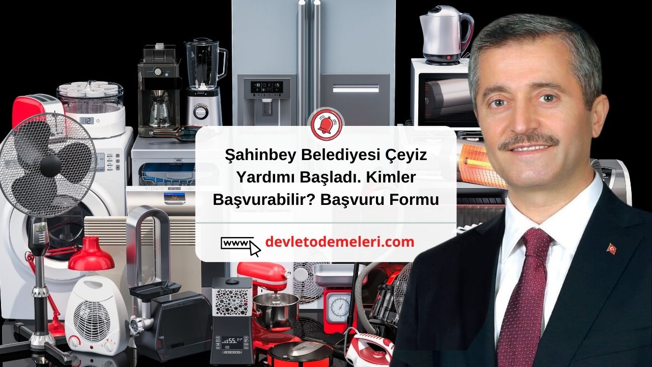 Şahinbey Belediyesi Çeyiz Yardımı Başladı. Kimler Başvurabilir? Başvuru Formu