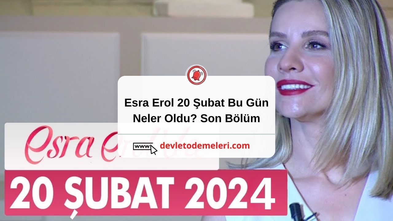 Esra Erol 20 Şubat Bugün Neler Oldu? Son Bölüm