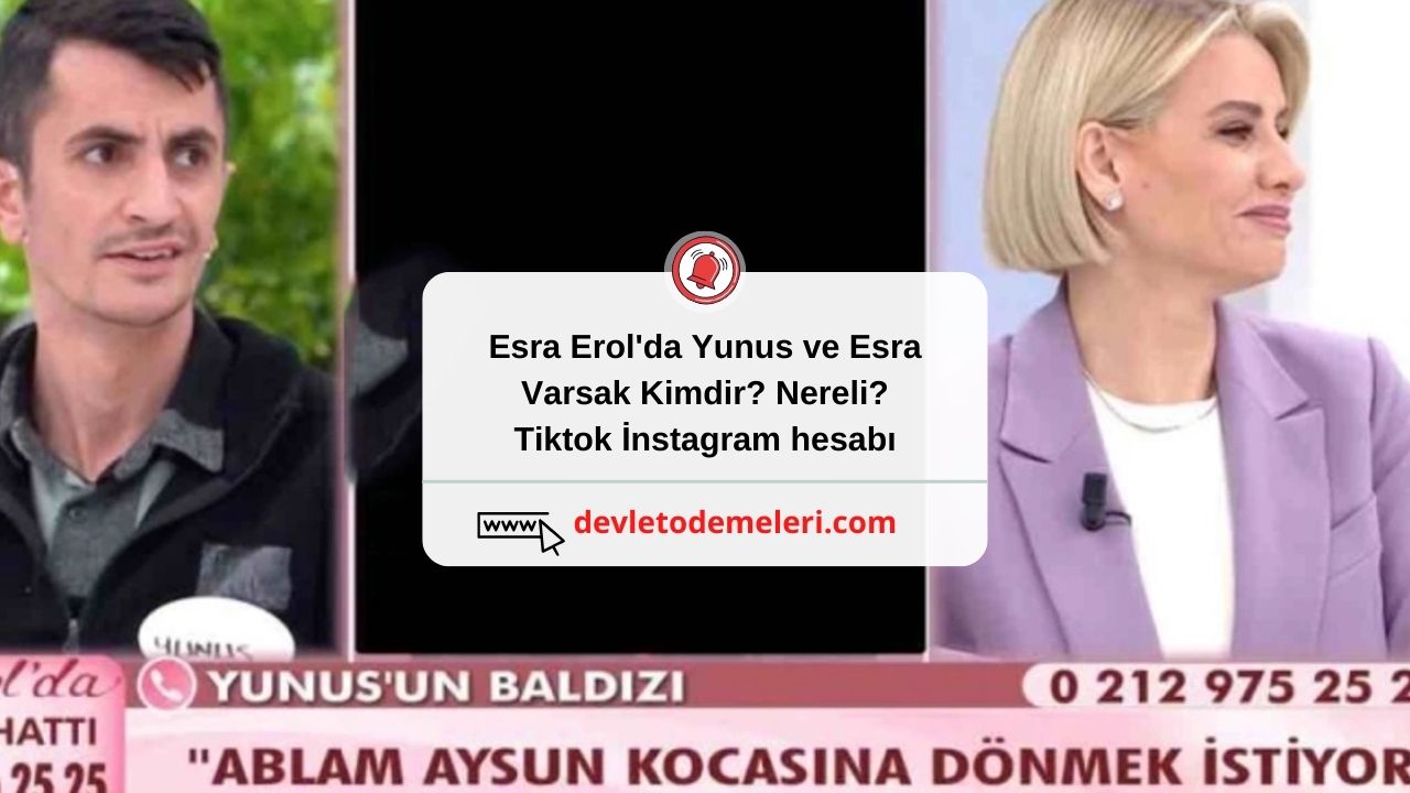 Esra Erol'da Yunus ve Esra Varsak Kimdir? Nereli? Tiktok İnstagram hesabı