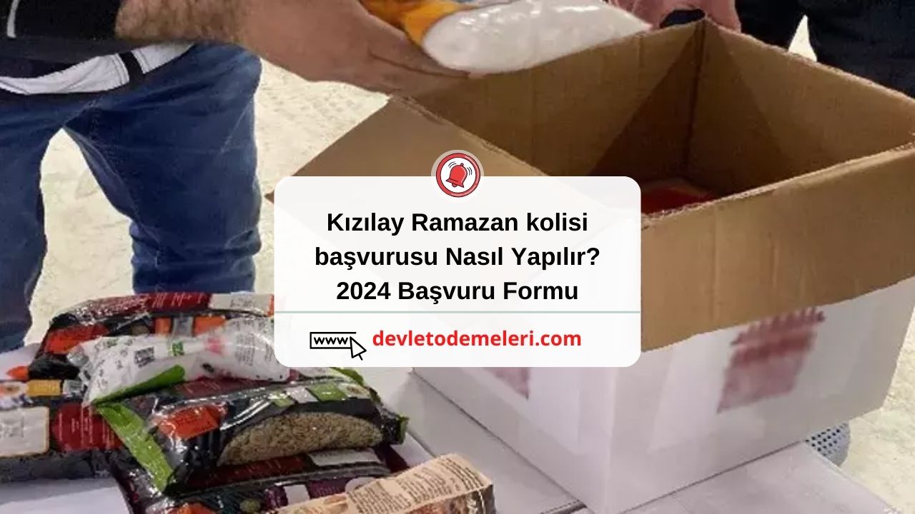 Kızılay Ramazan kolisi başvurusu Nasıl Yapılır? 2024 Başvuru Formu